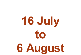 16 July to 6 August